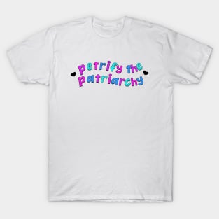 Petrify The Patriarchy - Intersectional Feminism T-Shirt